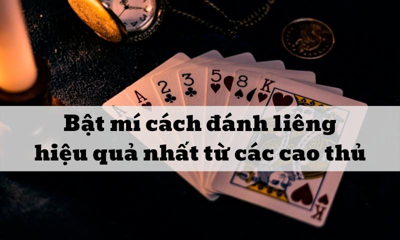Bật mí cách đánh liêng hiệu quả nhất từ các cao thủ